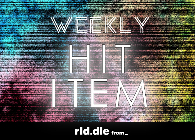 rid.dle from... Weekly HIT Item
