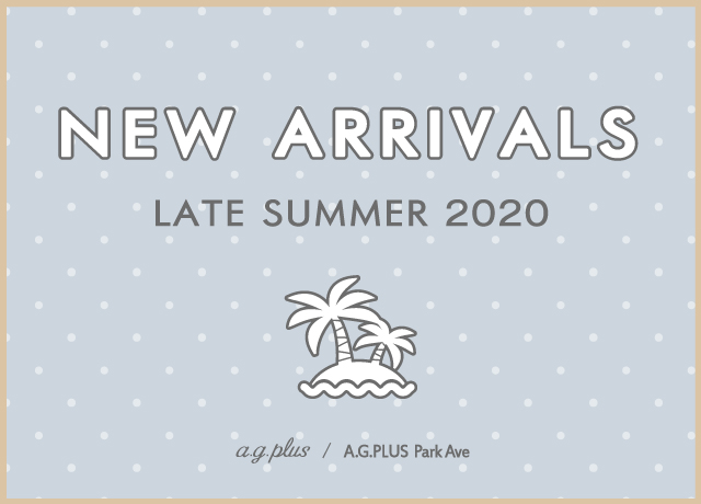 【NEW ARRIVALS】LATE SUMMER